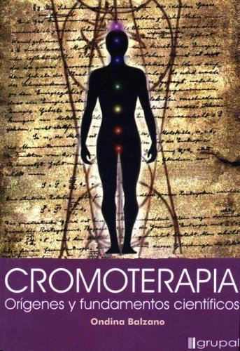 Cromoterapia/ Chromotherapy: Origenes y Fundamentos Cientificos/ Scientific Origins and Bases (Spanish Edition) by Balzano, Ondina (2006) Paperback