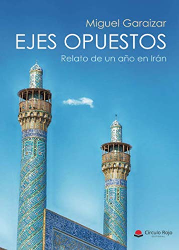 Ejes Opuestos: Relato de un año en Irán