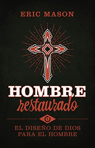 Hombre restaurado: El diseño de Dios para el hombre