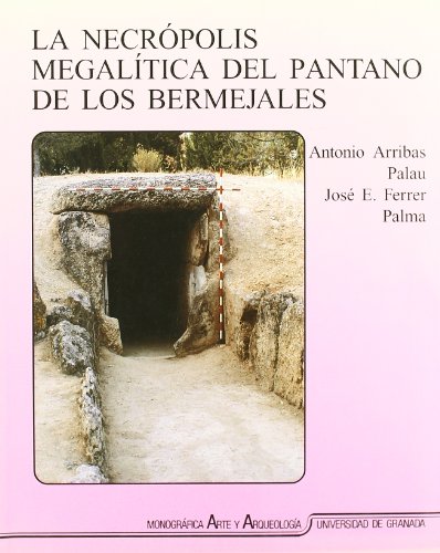 La necrópolis megalítica del pantano de los Bermejales (Monográfica Humanidades/ Arte y Arqueología)