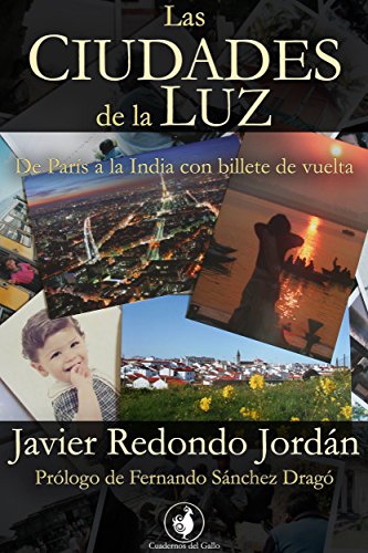 Las ciudades de la luz: De París a la India con billete de vuelta