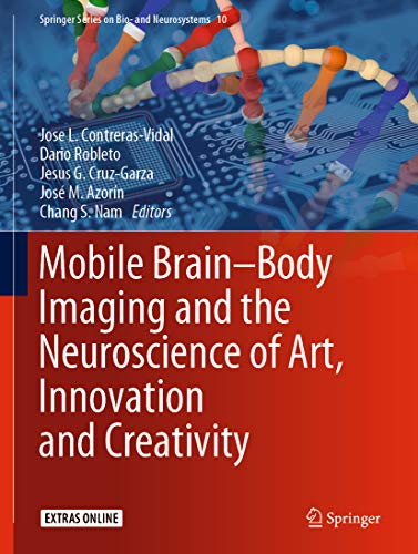 Mobile Brain-Body Imaging and the Neuroscience of Art, Innovation and Creativity (Springer Series on Bio- and Neurosystems Book 10) (English Edition)