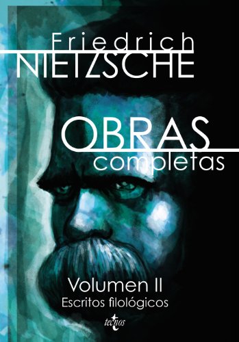 Obras completas: Volumen II: Escritos filológicos (Filosofía - Filosofía y Ensayo)