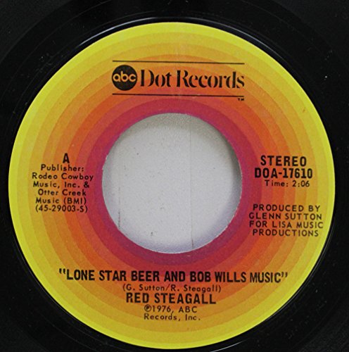 Red Steagall 45 RPM Lone Star Beer and Bob Wills Music / I''ve Never Been this Loved Before