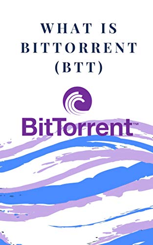 What is Bittorrent?: (crypto, cryptocurrency, descentralized, tron, trx, justin sun, blockchain, web, download, trading, invest) (English Edition)