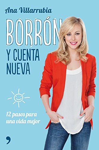 Borrón y cuenta nueva: 12 pasos para una vida mejor