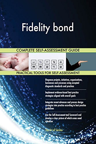 Fidelity bond All-Inclusive Self-Assessment - More than 710 Success Criteria, Instant Visual Insights, Comprehensive Spreadsheet Dashboard, Auto-Prioritized for Quick Results