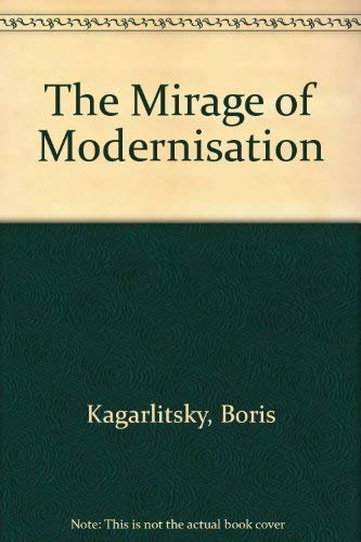 [(The Mirage of Modernisation * * )] [Author: Boris Kagarlitsky] [Jun-1996]