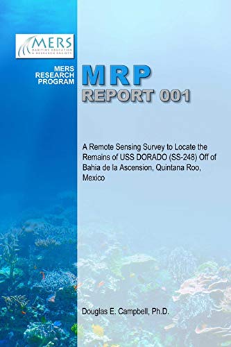 A Remote Sensing Survey to Locate the Remains of USS DORADO (SS-248) Off of Bahia de la Ascension, Quintana Roo, Mexico