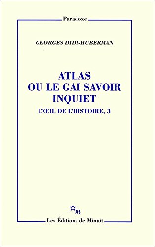 Atlas ou le gai savoir inquiet: L'œil de l'histoire, 3 (Paradoxe) (French Edition)