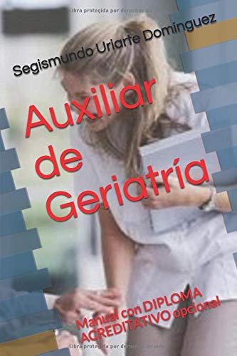 Auxiliar de Geriatría: Manual con DIPLOMA ACREDITATIVO opcional