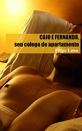 CAIO E FERNANDO, SEU COLEGA DE APARTAMENTO (Portuguese Edition)