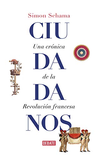 Ciudadanos: Una crónica de la Revolución francesa (Historia)