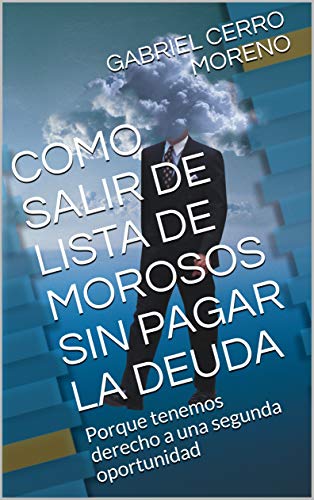 COMO SALIR DE LISTA DE MOROSOS SIN PAGAR LA DEUDA: Porque tenemos derecho a una segunda oportunidad