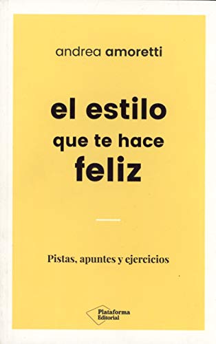 El estilo que te hace feliz: Pistas, apuntes y ejercicios