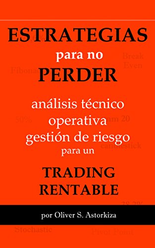 ESTRATEGIAS PARA NO PERDER: Análisis Técnico, Operativa y Gestión de Riesgo para un TRADING RENTABLE