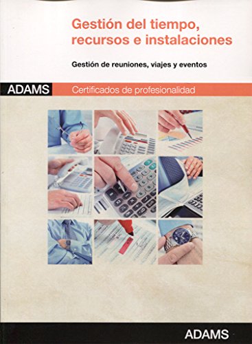 Gestión del tiempo, recursos e instalaciones: certificado de profesionalidad asistencia a la dirección