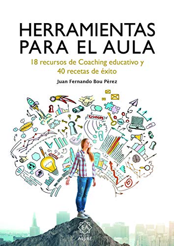 Herramientas para El Aula: 18 recursos de Coaching educativo y 40 recetas de éxito (EDUCACION Y DOCENCIA)