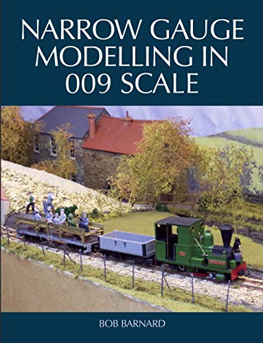 Narrow Gauge Modelling in 009 Scale (English Edition)