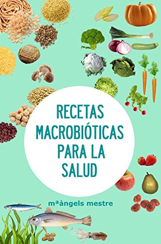 Recetas Macrobióticas para la Salud (Autogestión de enfermedades crónicas nº 5)