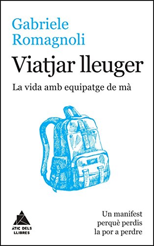 Viatjar lleuger: La vida amb equipatge de mà (Àtic dels Llibres)