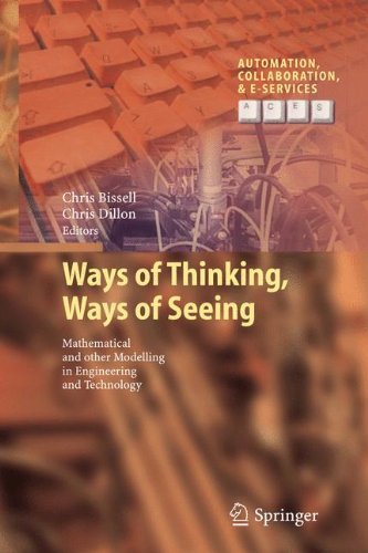 Ways of Thinking, Ways of Seeing: Mathematical and other Modelling in Engineering and Technology (Automation, Collaboration, & E-Services Book 1) (English Edition)