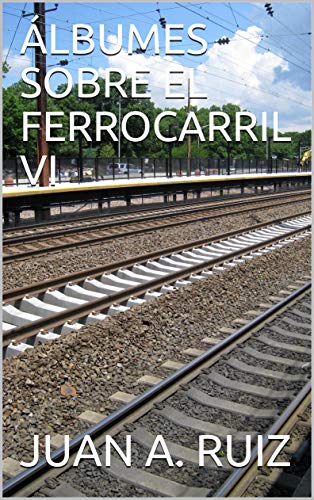 ÁLBUMES SOBRE EL FERROCARRIL VI