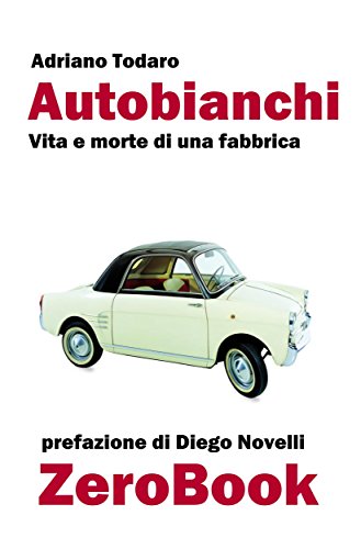 Autobianchi: vita e morte di una fabbrica (Italian Edition)