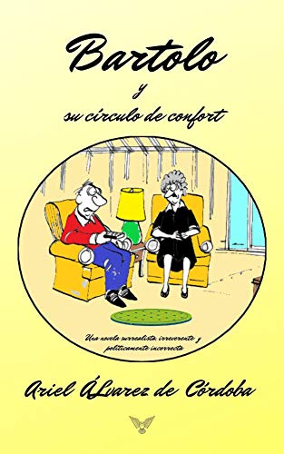 Bartolo y su círculo de confort: Novela de humor negro, irreverente y políticamente incorrecta