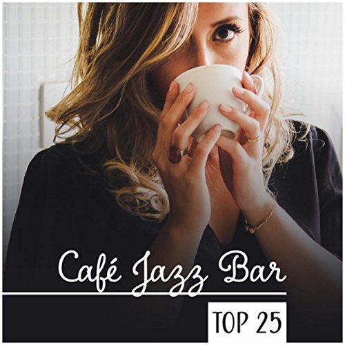 Café Jazz Bar Top 25; Smooth Lounge Jazz, Verano Hits, Piano Bar, Restaurante Music, Relajarse