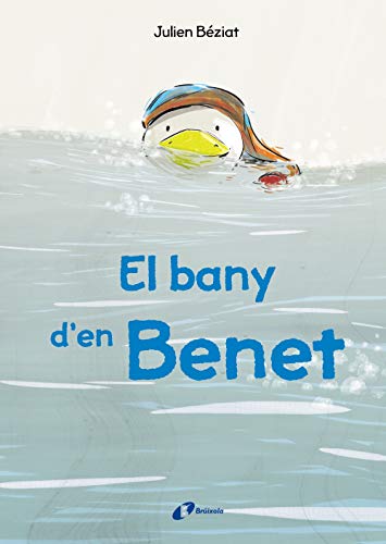 El bany d'en Benet (Catalá - A PARTIR DE 3 ANYS - ÀLBUMS - Altres àlbums)