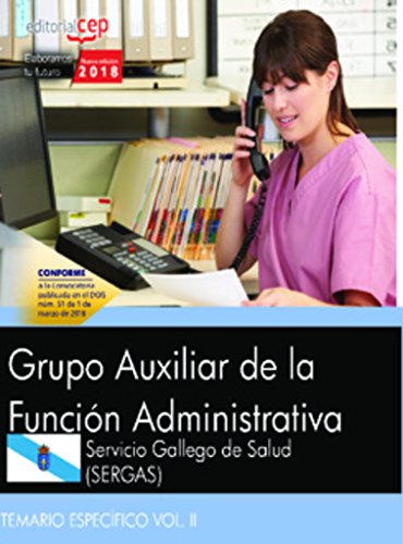 Grupo Auxiliar de la Función Administrativa. Servicio Gallego de Salud (SERGAS). Temario específico Vol. II