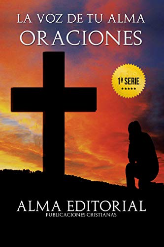 LA VOZ DE TU ALMA - ORACIONES: Oraciones cristianas tradicionales y cortas, bonitas, para cada día, para dar gracias, para difuntos, para pedir a Jesús, para encontrar trabajo y para la familia.