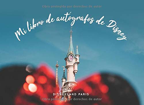 Mi libro de autógrafos de Disney - Disneyland Paris: The Perfect Spanish Language Kids Autograph Book for Character Signatures for Girls and Boys - Español