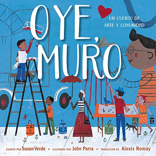 Oye, Muro (Hey, Wall): Un cuento de arte y comunidad