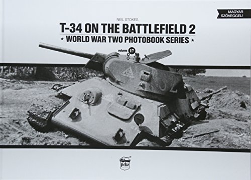 Stokes, N: T-34 on the Battlefield. Volume 2 (World War Two Photobook)