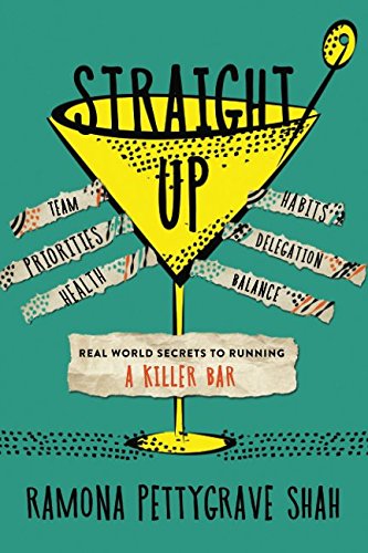Straight Up: Real World Secrets to Running a Killer Bar