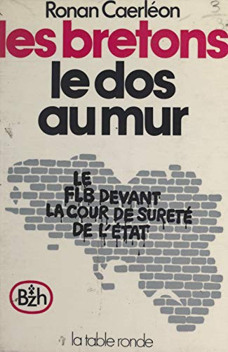 Les bretons le dos au mur: Le FLB devant la Cour de sûreté de l'État (French Edition)