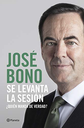 Se levanta la sesión: ¿Quién manda de verdad? (Biografías y memorias)