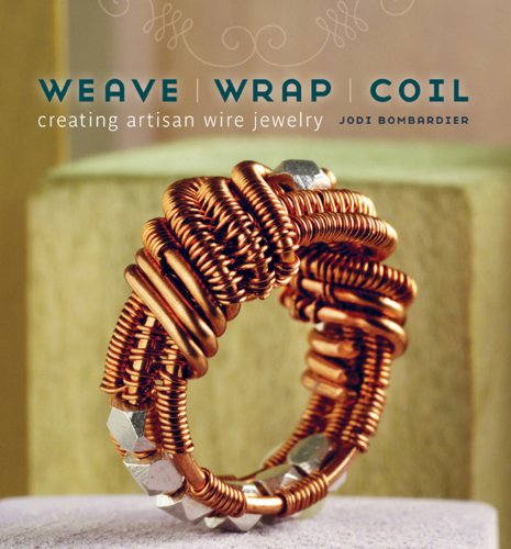 Weave, Wrap, Coil: Creating Artisan Wire Jewelry (English Edition)