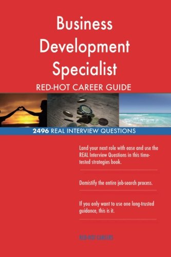 Business Development Specialist RED-HOT Career; 2496 REAL Interview Questions