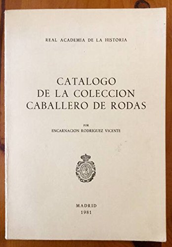 Catálogo de la colección Caballero de Rodas (Conmemoración del V Centenario del Descutrimiento de América, 1492-1992)