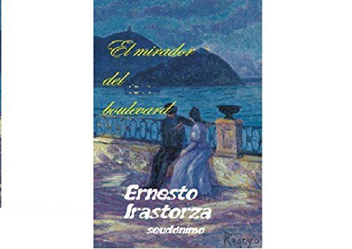 El mirador del Bulevar: Ernesto Irastorza (seudónimo)