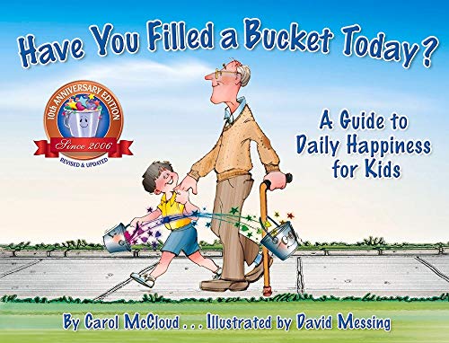 Have You Filled A Bucket Today? A Guide To Daily Happiness for Kids (Bucketfilling Books)