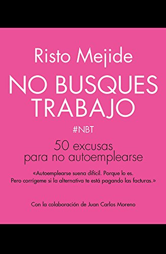 No busques trabajo: 50 excusas para no autoemplearse (Sin colección)