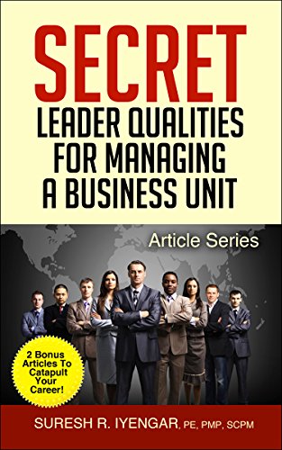 Secret Leader Qualities For Managing A Business Unit: Online Leadership Coaching For Business Professionals Pursuing Business Careers (English Edition)