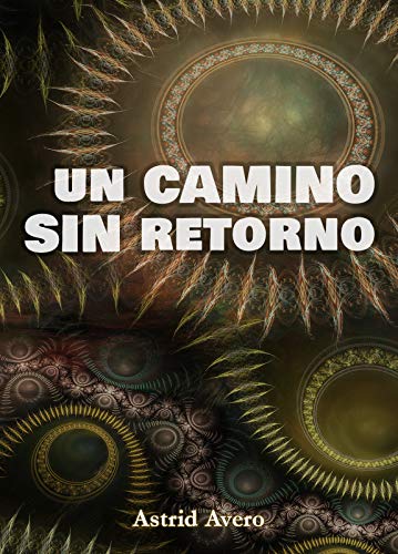 Un camino sin retorno: novela corta de ficción que se adentra en un mundo oculto a la vista de todos. Cuestiones morales que se enfrentan, sentimientos que no encajan.