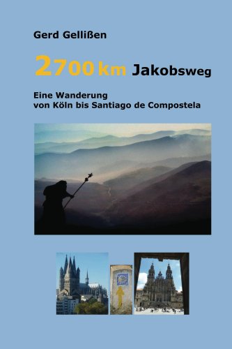 2700 km Jakobsweg -eine Wanderung von Koeln nach Santiago de Compostela - cour v (German Edition)