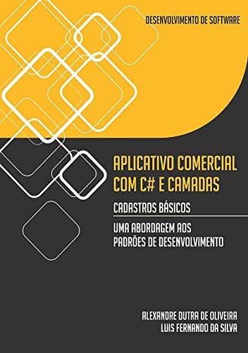 Desenvolvimento De Software   Aplicativo Comercial Com C# E Camadas (Portuguese Edition)