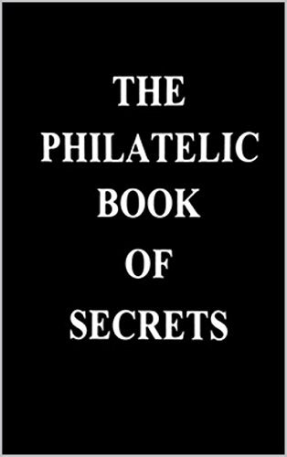 The Philatelic Book of Secrets (English Edition)